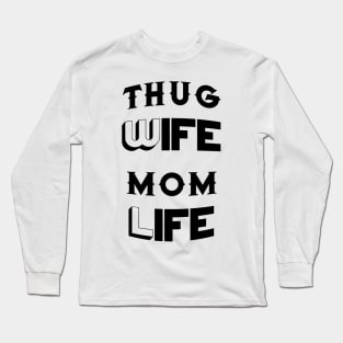 Thug Wife Mom Life Mother's Day Gifts Long Sleeve T-Shirt